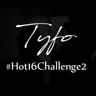 #Hot16Challenge2 by Tyfo