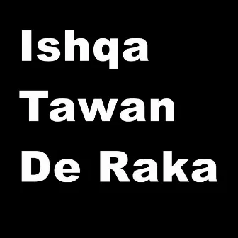 Ishqa Tawan De Raka by Kashmala Gul