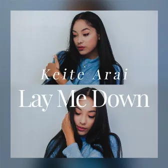 Lay Me Down by Keite Arai