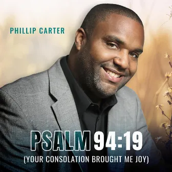 Psalm 94:19 Your Consolation Brought Me Joy by Phillip Carter