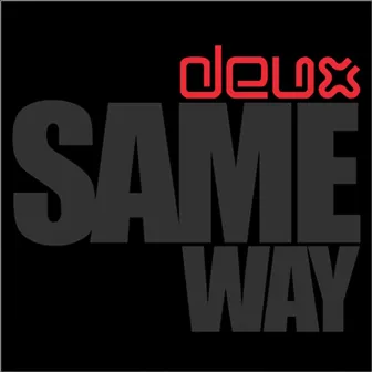 Same Way (feat. Afrika G) by Deux