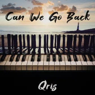 Can We Go Back by Qris