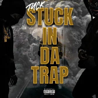 Stuck In Da Trap by Tuck