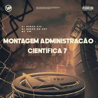 Montagem Administração Científica 7 by DJ MENOR C15