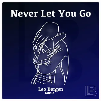 Never Let You Go by Leo Bergen