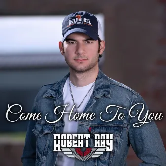 Come Home to You by Robert Ray