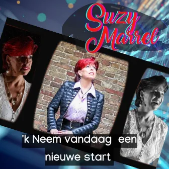 'k Neem vandaag een nieuwe start by Suzy Marrel