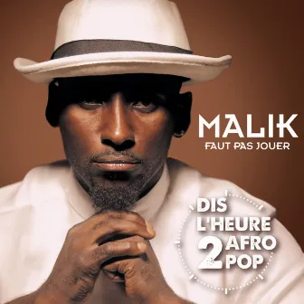 Faut pas jouer (Dis l'heure 2 Afro Pop) by Malikal