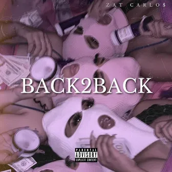 Back 2 Back by Zat Carlo$