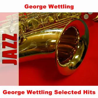 George Wettling Selected Hits by George Wettling