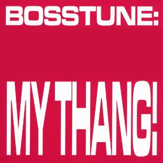 My Thang! by Bosstune