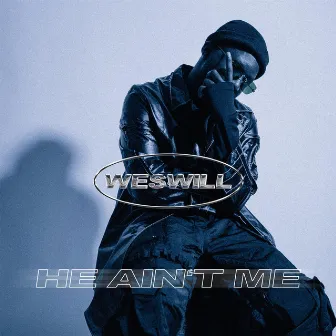 He Ain't Me by WesWill