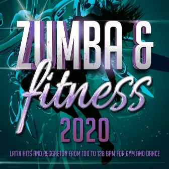 Zumba & Fitness 2020 - Latin hits and reggaeton from 100 to 128 BPM for gym and dance by Oscar Yestera