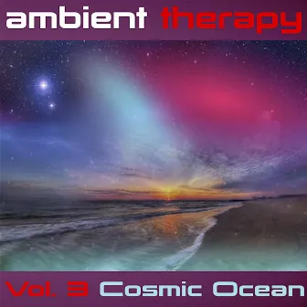 Ambient Therapy Vol. 3 Cosmic Ocean by Ambient Hypnosis