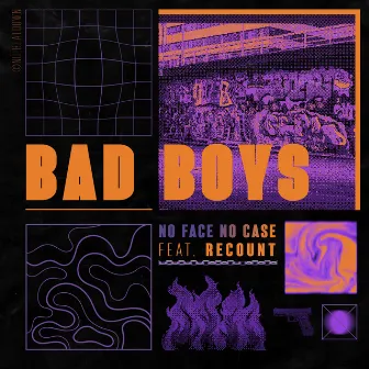 Bad Boys by No Face No Case