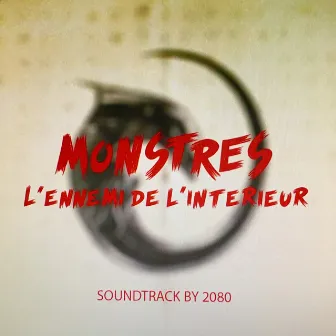 Monstres, l'ennemi de l'intérieur (Original Motion Picture Soundtrack) by 2080