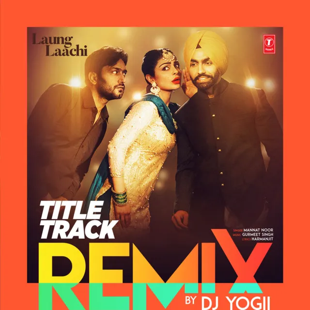 Laung Laachi Title Track Remix