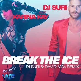 Break The Ice (DJ Suri & David Max Remix) by Karina Kay