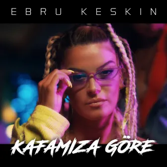 Kafamıza Göre by Ebru Keskin