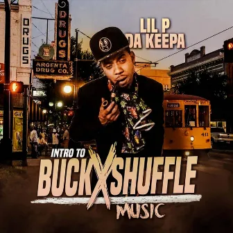 Intro to BuckXShuffle Music by Lil' P Da Keepa