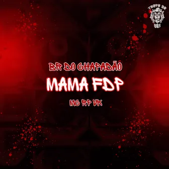 Mama FDP by DJ BR do Chapadão