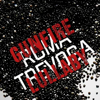 Gunfire Lullaby by Roma Trevoga