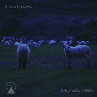 B-Sides & Otherwise by Playground Theory