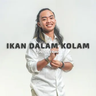 Ikan Dalam Kolam by Zinidin Zidan