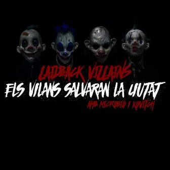 Els Vilans Salvaran la Ciutat by Laidback Villains