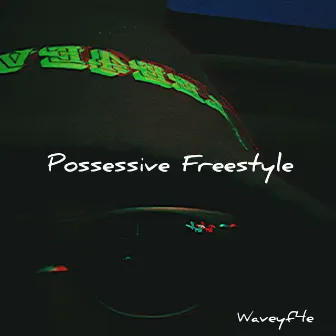 Possessive Fleestyle by WaveyF4E