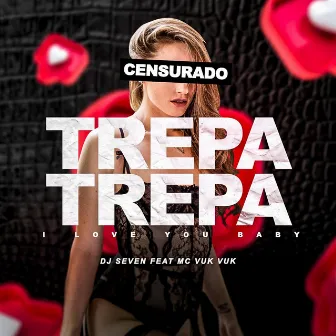 Trepa Trepa / I Love You Baby by DJ Seven