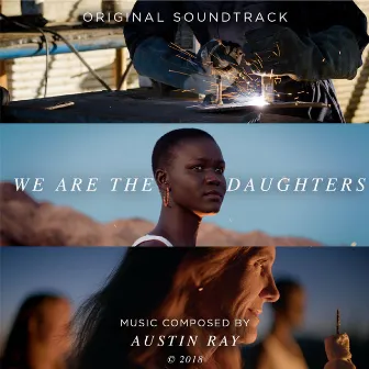 We Are the Daughters by Austin Ray