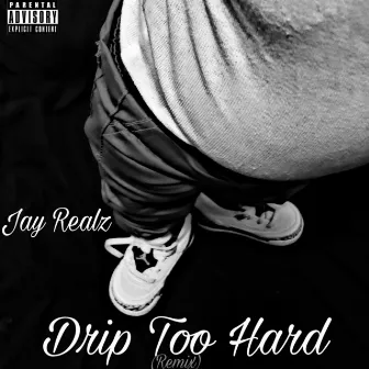 Drip Too Hard (Remix) by Jay Realz