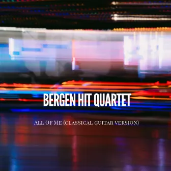 All Of Me (arr. for classical guitar) by Bergen Hit Quartet