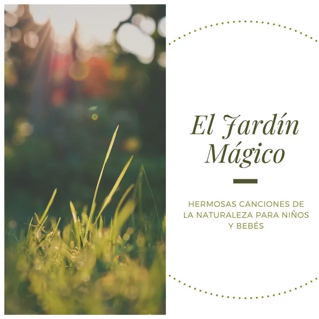 El Jardín Mágico: Hermosas Canciones de la Naturaleza para Niños y Bebés