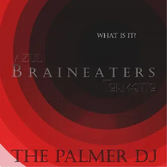 Brain Eaters by The Palmer Dj