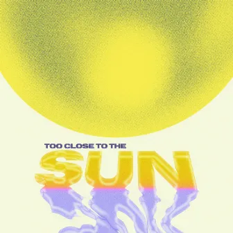 Too Close To The Sun by Rocci