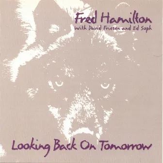 Looking Back On Tomorrow by Fred Hamilton