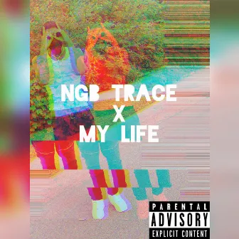 My Life by NGB Trace