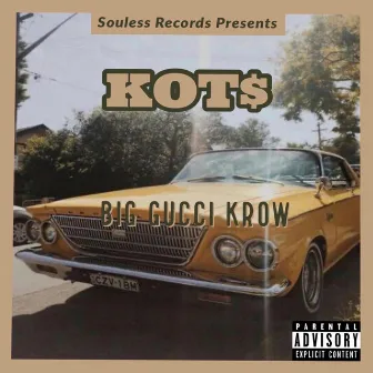 KOT$ by Big Gucci Krow