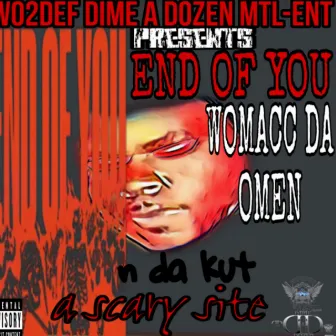 End Of You by Womacc Da Omen