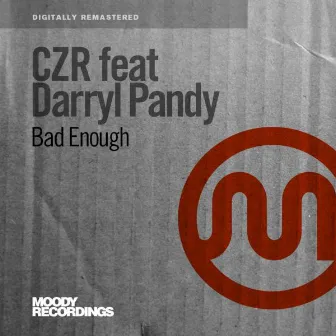 Bad Enough (feat. Darryl Pandy) by CZR