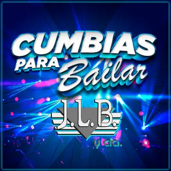 Cumbias Para Bailar by J.L.B. Y Cía