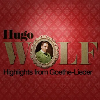 Hugo Wolf: Highlights from Goethe-Lieder by Thomas Palm