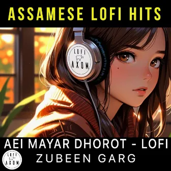 Aei Mayar Dhorat - Zubeen Garg Lofi Remix by LOFI AXOM