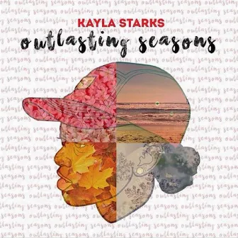 Outlasting Seasons by Kayla Starks