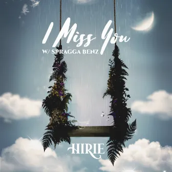 I Miss You (with Spragga Benz) by HIRIE