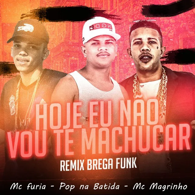 Hoje Eu Não Vou Te Machucar - Remix Brega Funk