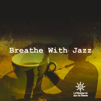 Breathe With Jazz by La Musique de Jazz de Détente