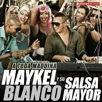 A Toda Maquina by Maykel Blanco Y Su Salsa Mayor